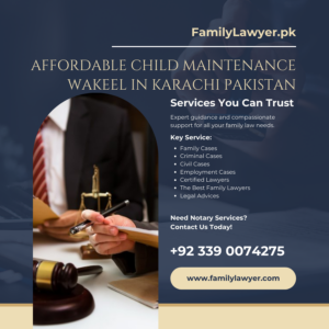 Affordable Child Maintenance Wakeel in Karachi Pakistan