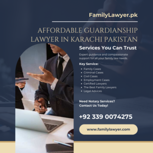 Affordable Guardianship Lawyer in Karachi Pakistan