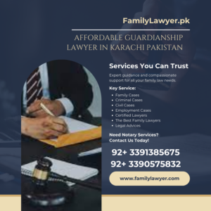 Affordable Guardianship Lawyer in Karachi Pakistan