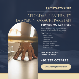 Affordable Paternity Lawyer in Karachi Pakistan