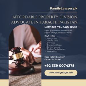 Affordable Property Division Advocate in Karachi Pakistan