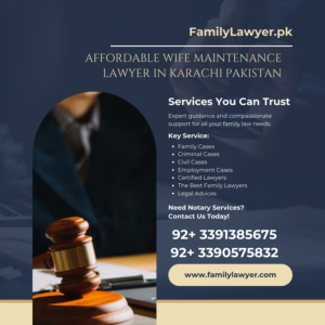 Affordable Wife Maintenance Lawyer in Karachi Pakistan