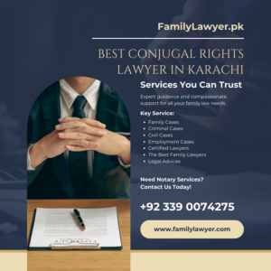 Best Conjugal Rights Lawyer in Karachi