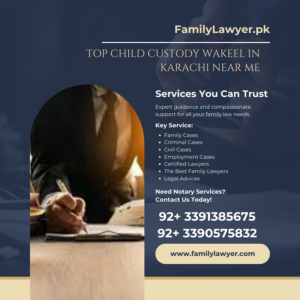 Top Child Custody Wakeel in Karachi Near Me