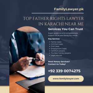 Top Father Rights Lawyer in Karachi Near Me